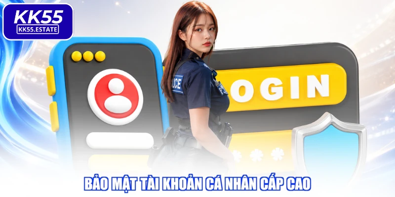 Bảo mật tài khoản cá nhân cấp cao