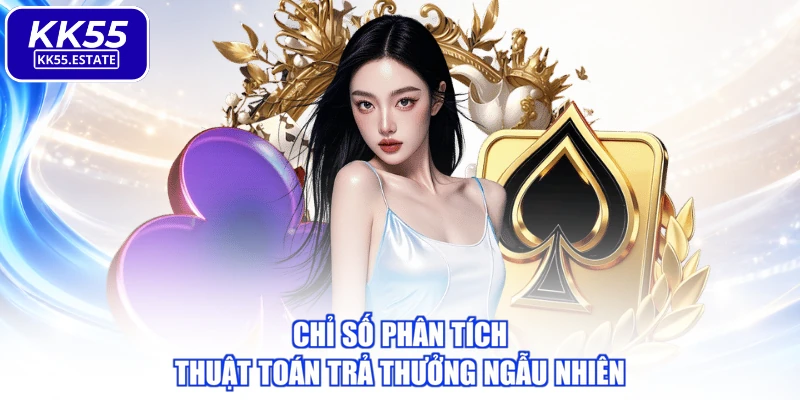 Chỉ số phân tích thuật toán trả thưởng ngẫu nhiên