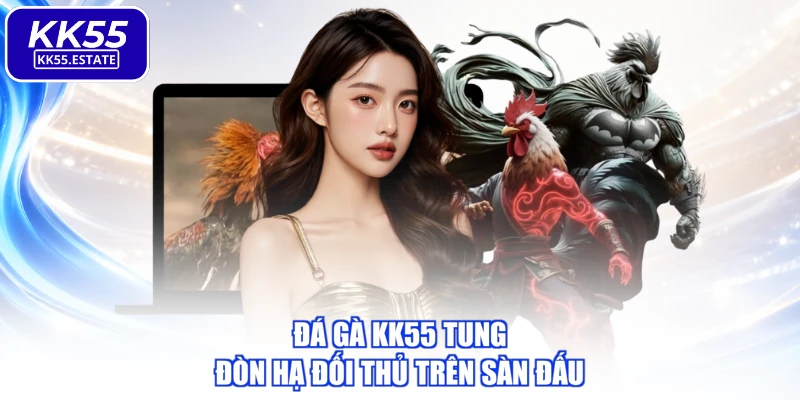 Đá gà KK55 tung đòn hạ đối thủ trên sàn đấu