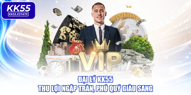Đại Lý KK55 - Thu Lợi Ngập Tràn, Phú Quý Giàu Sang