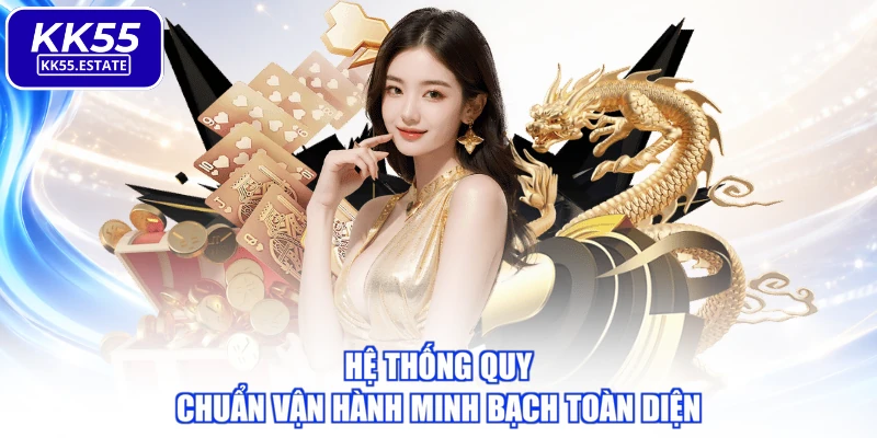 Hệ thống quy chuẩn vận hành minh bạch toàn diện