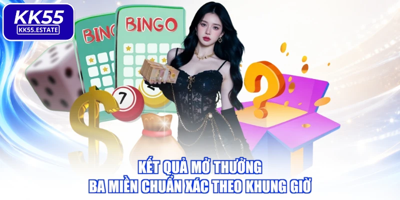 Kết quả mở thưởng ba miền chuẩn xác theo khung giờ