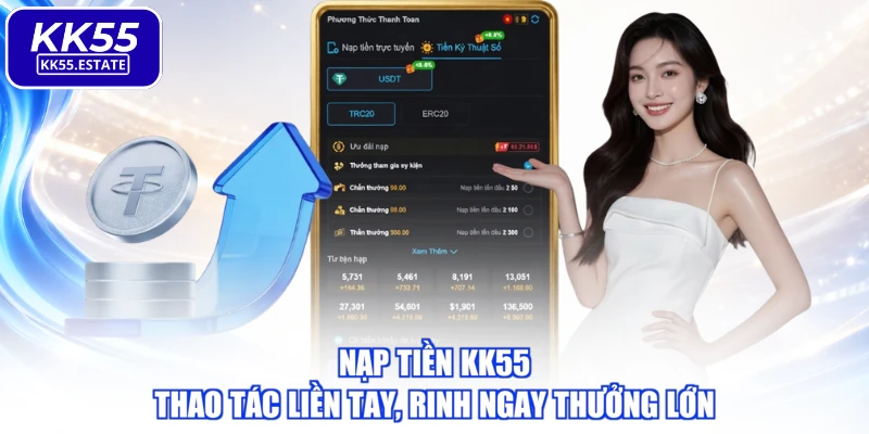 Nạp Tiền KK55 - Thao Tác Liền Tay, Rinh Ngay Thưởng Lớn