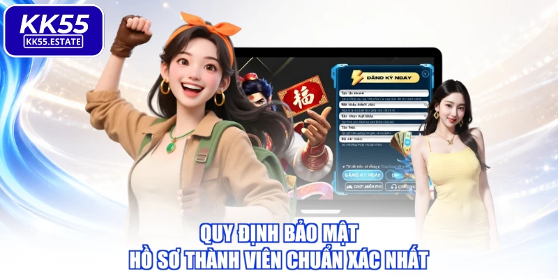 Quy định bảo mật hồ sơ thành viên chuẩn xác nhất