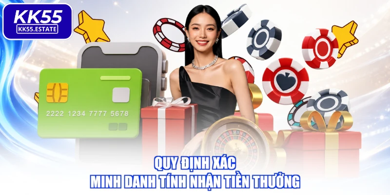 Quy định xác minh danh tính nhận tiền thưởng